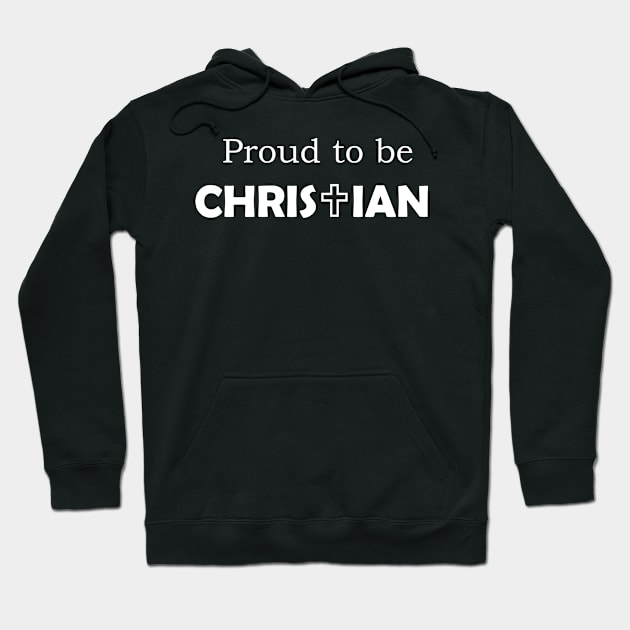 proud to be Christian Religious Tee Hoodie by Foxydream